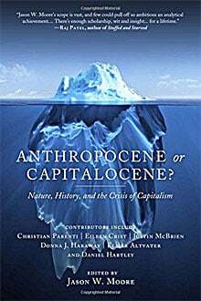 Moore-Anthropocene-or-Capitalocene1.jpg